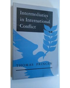 Kirjailijan Thomas Pringen käytetty kirja Intermeidaries in Interntional Conflict