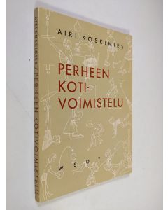 Kirjailijan Airi Koskimies käytetty kirja Perheen kotivoimistelu