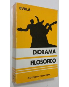 Kirjailijan Marco Tarchi käytetty kirja Diorama - problemi dello spirito nell'etica fascista : Antologia della pagina speciale di "Regime Fascista" diretta da Julius Evola, vol. 1, 1934-35