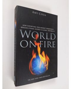 Kirjailijan Amy Chua käytetty kirja World on fire : how exporting free market democracy breeds ethnic hatred and global instability
