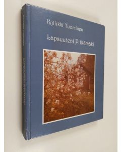 Kirjailijan Kyllikki Tuominen käytetty kirja Lapsuuteni Pitkämäki