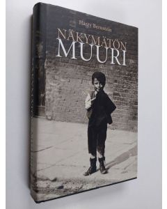 Kirjailijan Harry Bernstein käytetty kirja Näkymätön muuri