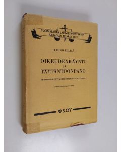 Kirjailijan Tauno Ellilä käytetty kirja Oikeudenkäynti ja täytäntöönpano : prosessioikeutta oikeustapausten valossa