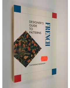 Kirjailijan Catherine Bindman käytetty kirja Designer's Guide to French Patterns