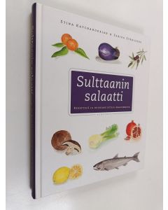 Kirjailijan Stina Katchadourian & Sabira Ståhlberg käytetty kirja Sulttaanin salaatti : reseptejä ja ruokamuistoja maailmalta (ERINOMAINEN)