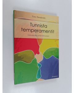 Kirjailijan Tony Dunderfelt käytetty kirja Tunnista temperamentit : väriä elämään ja itsetuntemukseen (ERINOMAINEN)