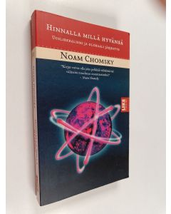 Kirjailijan Noam Chomsky käytetty kirja Hinnalla millä hyvänsä : uusliberalismi ja globaali järjestys