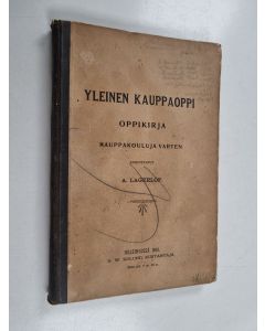 Kirjailijan A. Lagerlöf käytetty kirja Yleinen kauppaoppi - oppikirja kauppakouluja varten