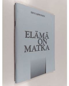 Kirjailijan Eevi Lipponen käytetty teos Elämä on matka