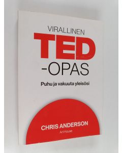 Kirjailijan Chris Anderson käytetty kirja Virallinen TED-opas : puhu ja vakuuta yleisösi