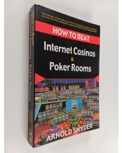 Kirjailijan Arnold Snyder käytetty kirja How to Beat Internet Casinos and Poker Rooms