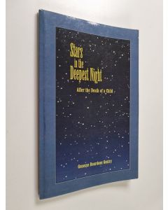 Kirjailijan Genesse Bourdeau Gentry käytetty kirja Stars in the Deepest Night : After The Death of a Child