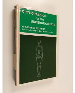 Kirjailijan William Anthony Crabbe käytetty kirja Orthopaedics for the Undergraduate