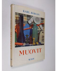Kirjailijan Karl Borgin käytetty kirja Muovit, niiden ominaisuudet, valmistus ja käyttö
