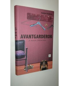 Kirjailijan Kaarina Valoaalto uusi kirja Avantgarderob ja muuta irtaimistoa (UUSI)