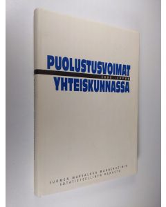 Tekijän Martti Haavisto  käytetty kirja Puolustusvoimat 2000-luvun yhteiskunnassa : tutkimuskooste (ERINOMAINEN)