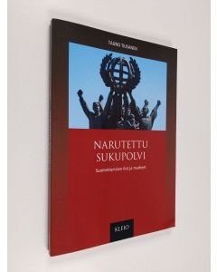 Kirjailijan Tauno Tiusanen käytetty kirja Narutettu sukupolvi : suomettumisen ilot ja murheet