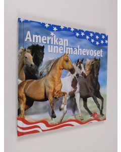 Tekijän Anne Pölkki  käytetty kirja Amerikan unelmahevoset