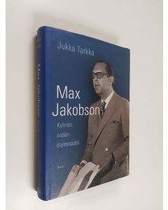 Kirjailijan Jukka Tarkka käytetty kirja Max Jakobson : kylmän sodan diplomaatti