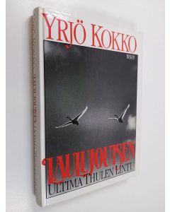 Kirjailijan Yrjö Kokko käytetty kirja Laulujoutsen : Ultima Thulen lintu