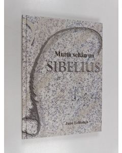 Kirjailijan Jussi Lehtonen käytetty kirja Mutta sehän on Sibelius