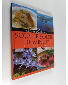 Kirjailijan Liisa Rasimus käytetty kirja Sous le soleil de minuit : Liisa cuisine et raconte