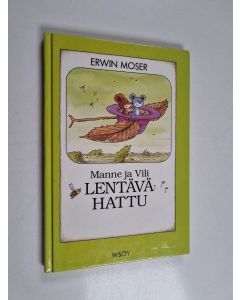 Kirjailijan Erwin Moser käytetty kirja Lentävä hattu