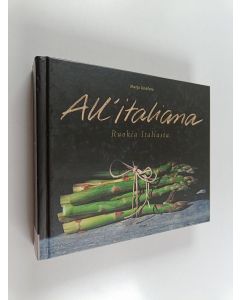 Kirjailijan Marja Lindfors käytetty kirja All'italiana : ruokia Italiasta ; Cucina povera & ruokia Etelä-Italiasta (yhteisnide)