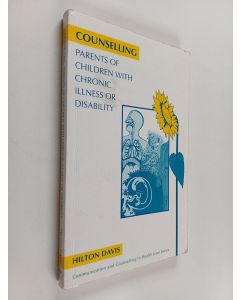 Kirjailijan Hilton Davis käytetty kirja Counselling parents of children with chronic illness or disability