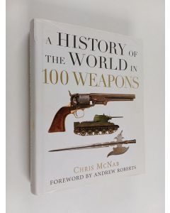 Kirjailijan Chris McNab käytetty kirja A History of the World in 100 Weapons