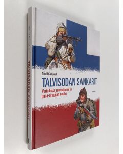 Kirjailijan David Campbell käytetty kirja Talvisodan sankarit : vertailussa suomalainen ja puna-armeijan sotilas - Vertailussa suomalainen ja puna-armeijan sotilas