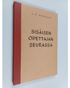 Kirjailijan J. R. Hannula käytetty kirja Sisäisen opettajan seurassa