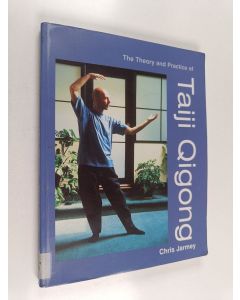 Kirjailijan Chris Jarmey käytetty kirja The theory and practice of taiji qigong