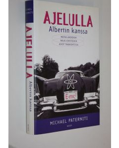 Kirjailijan Michael Paterniti käytetty kirja Ajelulla Albertin kanssa : matka Amerikan halki Einsteinin aivot takakontissa