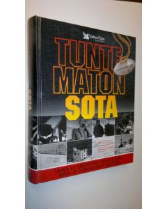 käytetty kirja Tuntematon sota : uusia ja yllättäviä tapahtumia talvi- ja jatkosodan vuosilta