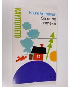 Kirjailijan Rauni Vornanen käytetty kirja Sano se suomeksi