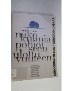 Kirjailijan Esko ym. Antola käytetty kirja Näkökulmia pohjoiseen ulottuvuuteen