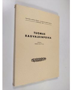 Kirjailijan Pekka Raittila käytetty kirja Tuomas Ragvaldinpoika : hengellinen arkkivirsirunoilija
