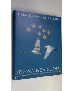 Kirjailijan Jukka Tarkka käytetty kirja Itsenäinen Suomi : kahdeksan vuosikymmentä kansakunnan elämästä