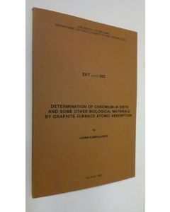 Kirjailijan Jorma Kumpulainen käytetty kirja Determination of chromium in diets and some other biological materials by graphite furnace atomic absorption (ERINOMAINEN)