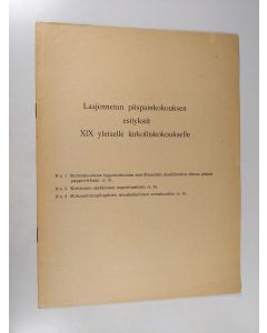 käytetty teos Laajennetun piispainkokouksen esityksiä XIX yleiselle kirkolliskokoukselle