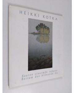 Kirjailijan Heikki Kotka käytetty kirja Saaren sinermän takana : Runoja ; Dikter ; Bortom den blånade ön - Bortom den blånade ön - Bortom den blånade ön