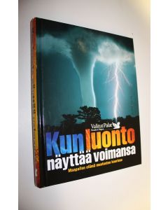 käytetty kirja Kun luonto näyttää voimansa (ERINOMAINEN)