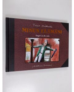 Kirjailijan Timo Mäkelä uusi kirja Minun elämäni : singin' in the rain (UUSI)