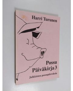 Kirjailijan Harri Turunen käytetty kirja Possupäiväkirja 3