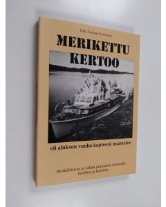 Kirjailijan Erik Tuomas-Kettunen käytetty kirja Merikettu kertoo eli aluksen vanha kapteeni muistelee : henkilökuvia ja vähän muutakin Saimaalla kuultua ja koettua