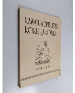 Kirjailijan Erkki Kyyhkynen käytetty kirja Kasvatusopillinen korkeakoulu 1947-1948
