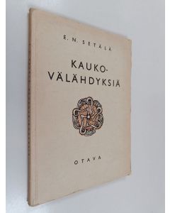 Kirjailijan E. N. Setälä käytetty kirja Kaukovälähdyksiä : Sampo ei puuttunut sanoja