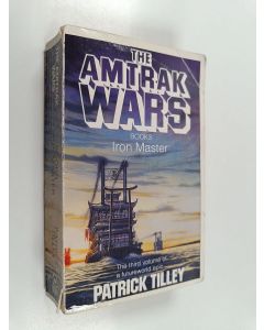 Kirjailijan Patrick Tilley käytetty kirja Amtrak Wars 3 : Iron master