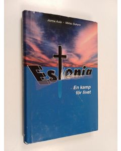 Kirjailijan Jorma Aula käytetty kirja Estonia : en kamp för livet